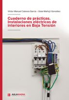 Cuaderno de prácticas. Instalaciones eléctricas de interiores en Baja Tensión, de VICTOR MANUEL CABRERA GARCIA | portada del 