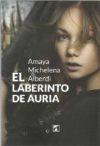 Laberinto de Auria, El, de AMAYA MICHELENA ALBERDI | portada del libro