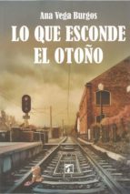 Lo que esconde el otoño, de ANA VEGA BURGOS | portada del libro