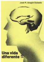 Una vida diferente, de JOSE M. ARAGON GUISADO | portada del libro