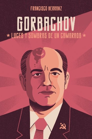 Gorbachov: luces y sombras de un camarada, de Herranz Fernández, Francisco | portada del libro
