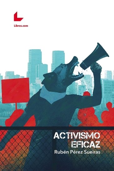 Activismo eficaz, de Pérez Sueiras, Rubén | portada del libro