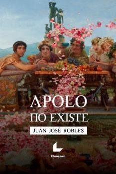 Apolo no existe, de José Robles, Juan | portada del libro