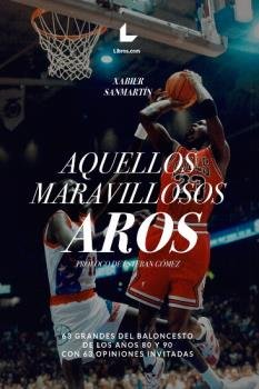 Aquellos maravillosos aros, de Sanmartin Cuevas, Xabier | portada del libro