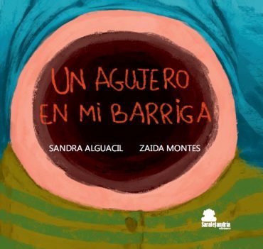 Un agujero en mi barriga, de ALGUACIL MORGÁDEZ, SANDRA | portada del libro