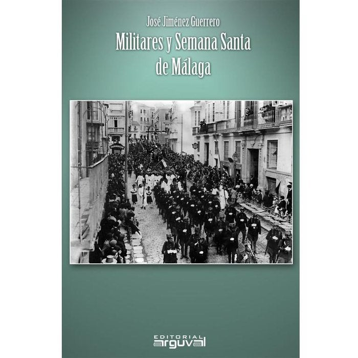 MILITARES Y SEMANA SANTA DE MALAGA, de JOSE JIMENEZ GUERRERO | portada del libro