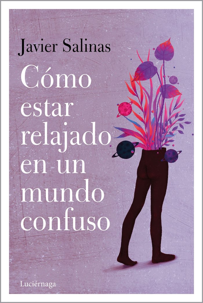 Cómo estar relajado en un mundo confuso, de Salinas Gabiña, Javier | portada del libro
