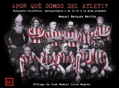 ¿POR QUE SOMOS DEL ATLETI?, de MARQUES, MANUEL | portada del libro