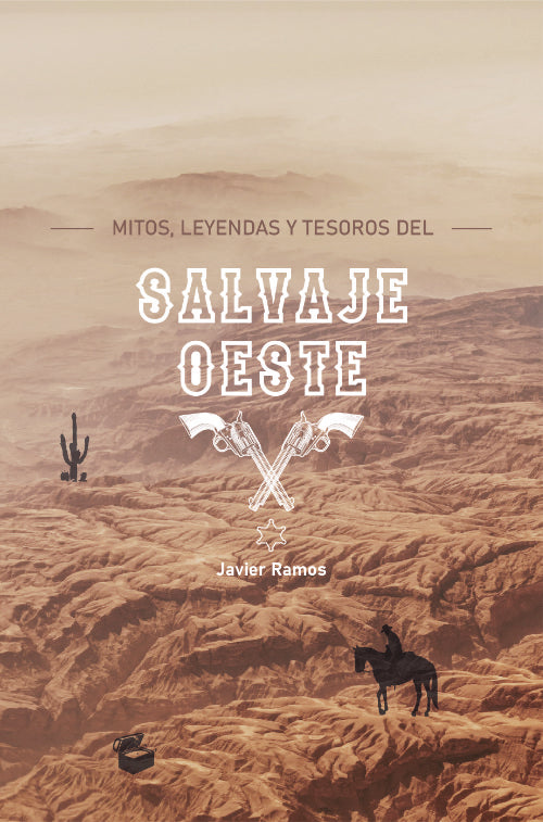 MITOS, LEYENDAS Y TESOROS DEL SALVAJE OESTE, de RAMOS, JAVIER | portada del libro