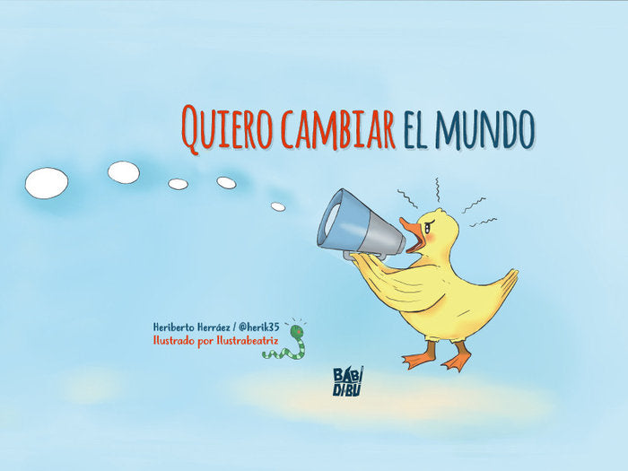 Quiero cambiar el mundo, de Herráez, Heriberto | portada del libro