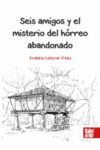SEIS AMIGOS Y EL MISTERIO DEL HORREO ABANDONADO, de ANDREA LATORRE VIÑES | portada del libro