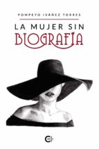 La mujer sin biografía, de POMPEYO IVAÑEZ TORRES | portada del libro