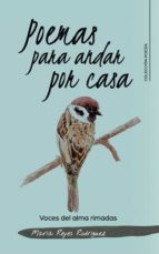 (I.B.D.) POEMAS PARA ANDAR POR CASA: VOCES DEL ALMA RIMADAS, de MARIA REYES RODRIGUEZ | portada del libro