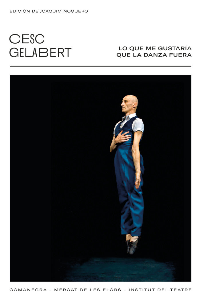 Lo que me gustaría que la danza fuese, de Gelabert, Cesc | portada del libro