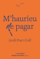 M'HAURÍEU DE PAGAR, de JORDI PRAT I COLL | portada del libro