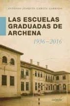 Las Escuelas Graduadas en Archena 1936-2016, de ANTONIO JOAQUIN GARCIA GARRIDO | portada del libro