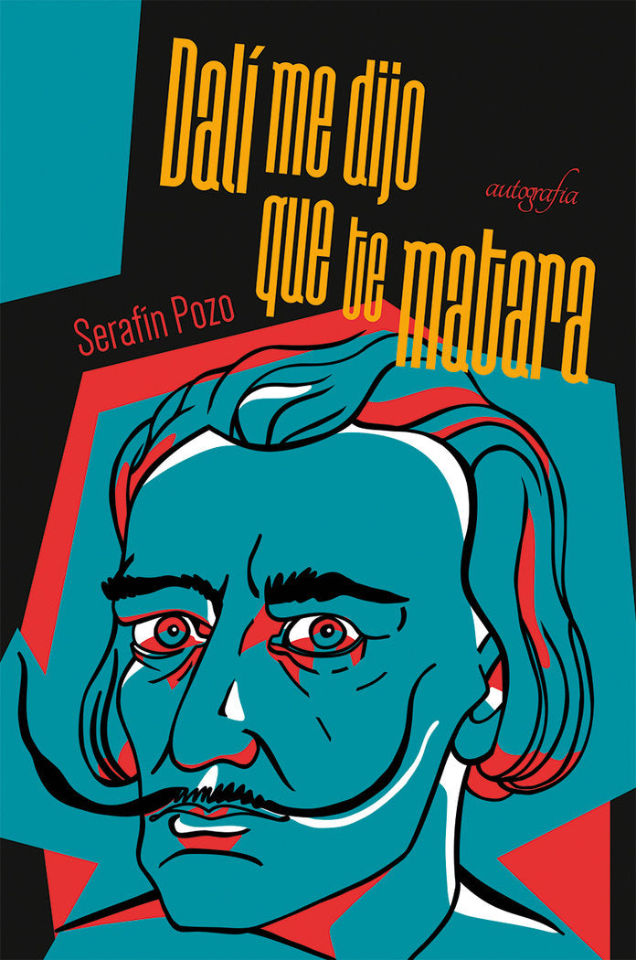 Dalí me dijo que te matara, de Pozo, Serafín | portada del libro