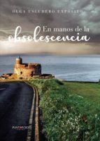 En manos de la obsolescencia, de OLGA ESCUDERO EXPOSITO | portada del libro