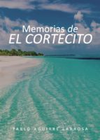 Memorias de El Cortecito, de PABLO AGUIRRE LARROSA | portada del libro