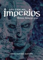 Los cien mil Imperios. Ámbar, hierro y fuego, de Martínez Martínez | portada del libro