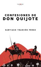 Confesiones de Don Quijote, de SANTIAGO TRANCON PEREZ | portada del libro
