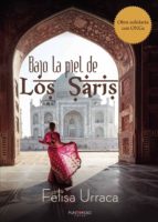 Bajo la piel de los Saris, de FELISA URRACA LOPEZ | portada del libro