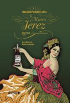 Imagen publicitaria del Marco de Jerez (1868 1936). Un retrato de la época. Volumen II, de ANA GOMEZDIAZ FRANZON | portada de