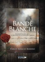 Bande Blanche, de CARLOS IGNACIO BARBERO | portada del libro