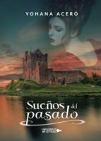 Sueños del pasado, de YOHANA ACERO | portada del libro