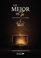 Lo mejor de ti, de JORGE ALMAZAN BELTRAN | portada del libro