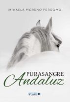 Purasangre Andaluz, de MIHAELA MORENO PERDOMO | portada del libro