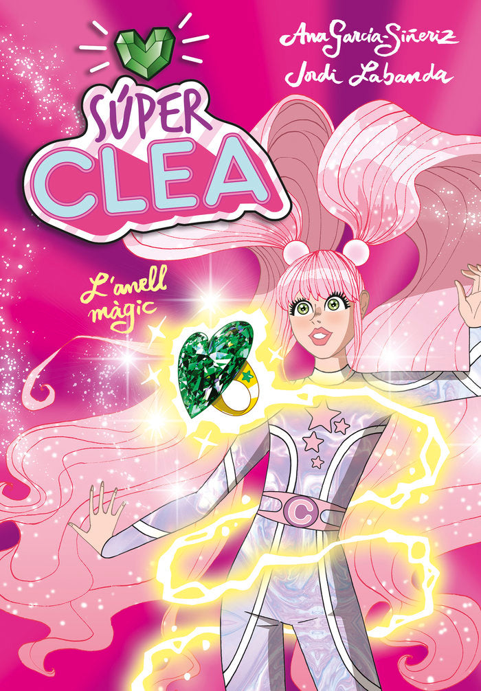 Súper Clea i l anell màgic (Sèrie Wonder Clea 1), de García-Siñeriz, Ana | portada del libro