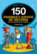 150 enigmas y juegos de historia para viajar en el tiempo, de Miquel Capó | portada del libro