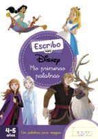 Escribo con Disney. Mis primeras palabras (4-5 años) (Disney. Primeros aprendizajes), de Disney | portada del libro