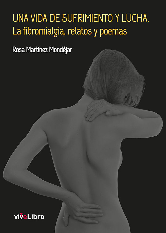 Una vida de sufrimiento y lucha. La fibromialgia, relatos y poemas, de Martínez Mondéjar, Rosa | portada del libro