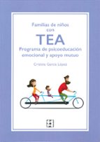 FAMILIAS DE NIÑOS CON TEA: PROGRAMA DE PSICOEDUCACION EMOCIONAL Y APOYO MUTUO, de CRISTINA GARCIA LOPEZ | portada del libro
