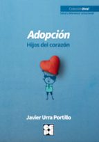 Adopción. Hijos del corazón, de Javier Urra Portillo | portada del libro