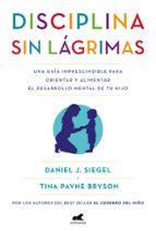 Disciplina sin lágrimas, de Daniel J. Siegel | portada del libro