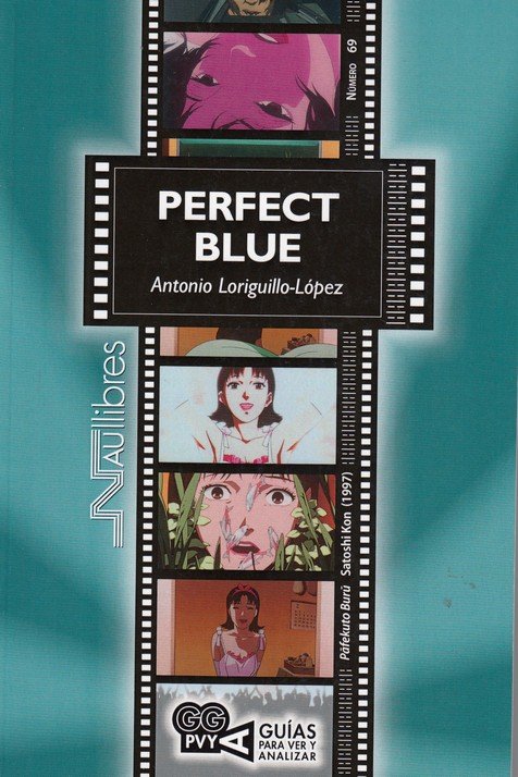 Perfect Blue (Pafekuto Buru). Satoshi Kon (1997), de Loriguillo López, Antonio | portada del libro