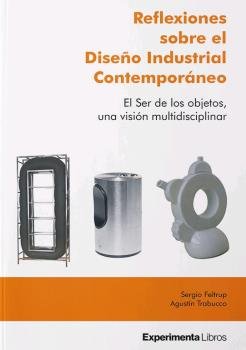 REFLEXIONES SOBRE EL DISEÑO INDUSTRIAL CONTEMPORANEO, de FELTRUP, SERGIO | portada del libro