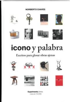Icono y palabra. Escritos para glosar obras ajenas., de CHAVES, NORBERTO | portada del libro
