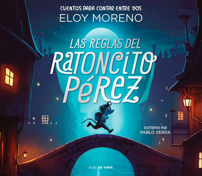 LAS REGLAS DEL RATONCITO PEREZ COLECCION CUENTOS PARA CONTAR, de ELOY MORENO | portada del libro