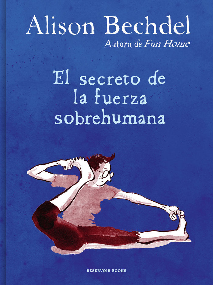 EL SECRETO DE LA FUERZA SOBREHUMANA, de BECHDEL, ALISON | portada del libro