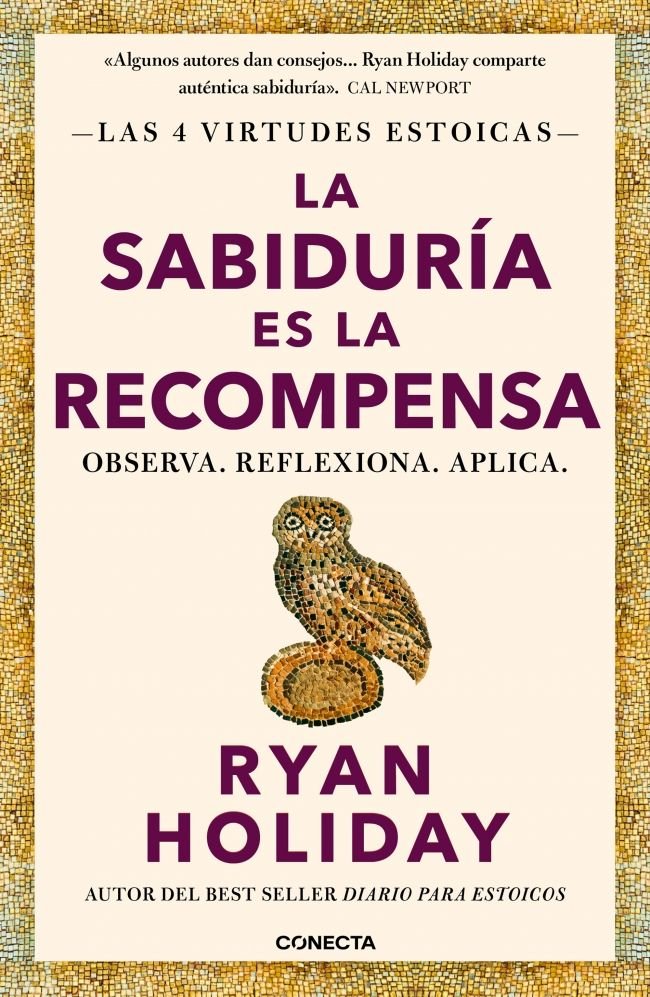 LA SABIDURIA ES LA RECOMPENSA LAS 4 VIRTUDES ESTOICAS 4, de RYAN HOLIDAY | portada del libro