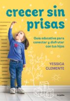Crecer sin prisas, de Yessica Clemente | portada del libro