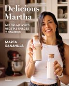 Mis 100 mejores recetas dulces y saladas (Delicious Martha), de Marta Sanahuja | portada del libro
