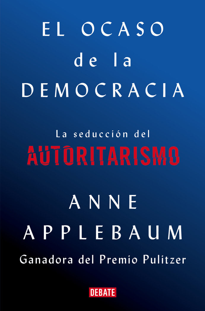 El ocaso de la democracia, de Applebaum, Anne | portada del libro