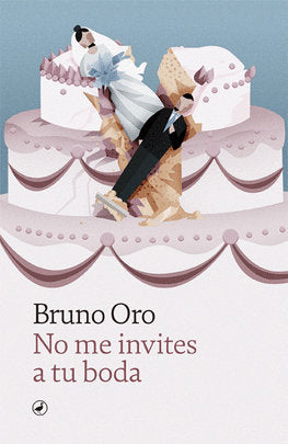 No me invites a tu boda, de ORO, BRUNO | portada del libro