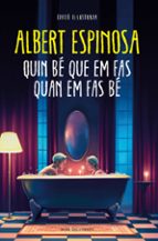 Quin bé que em fas quan em fas bé, de Albert Espinosa | portada del libro
