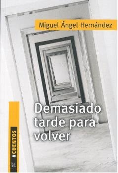 Demasiado tarde para volver, de Hernández Navarro, Miguel Ángel | portada del libro